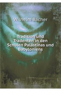 Tradition und Tradenten in den Schulen Palästinas und Babyloniens