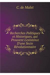 Recherches Politiques Et Historiques, Qui Prouvent l'Existence d'Une Secte Révolutionnaire