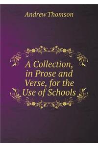 A Collection, in Prose and Verse, for the Use of Schools