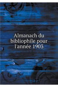 Almanach du bibliophile pour l'année 1903