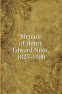 MEMOIR OF HENRY EDWARD NILES 1823-1900