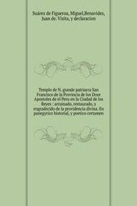 Templo de N. grande patriarca San Francisco de la Provincia de los Doze Apostoles de el Peru en la Ciudad de los Reyes