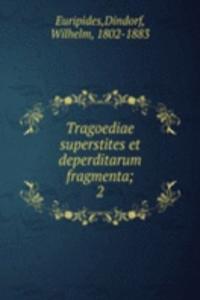 Tragoediae superstites et deperditarum fragmenta