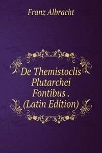 De Themistoclis Plutarchei Fontibus . (Latin Edition)