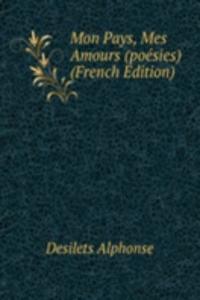 Mon Pays, Mes Amours (poesies) (French Edition)