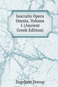 Isocratis Opera Omnia, Volume 1 (Ancient Greek Edition)