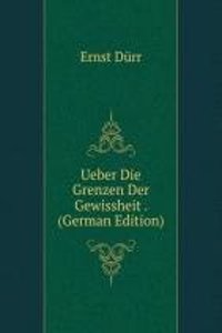 Ueber Die Grenzen Der Gewissheit . (German Edition)