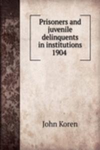 Prisoners and juvenile delinquents in institutions