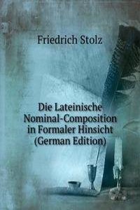 Die Lateinische Nominal-Composition in Formaler Hinsicht (German Edition)