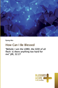 How Can I Be Blessed