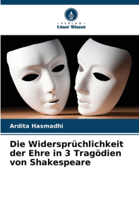 Die Widersprüchlichkeit der Ehre in 3 Tragödien von Shakespeare