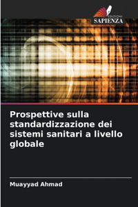 Prospettive sulla standardizzazione dei sistemi sanitari a livello globale