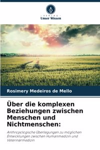Über die komplexen Beziehungen zwischen Menschen und Nichtmenschen