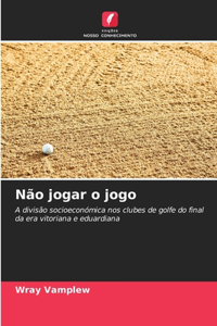 Não jogar o jogo