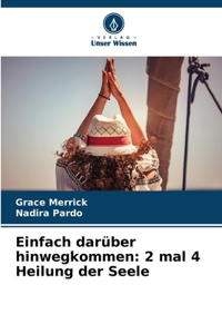 Einfach darüber hinwegkommen