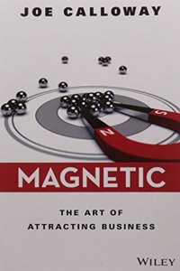 Magnetic: The Art of Attracting Business