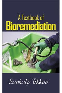 A Textbook of Bioremediation