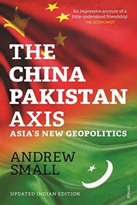 The China-Pakistan Axis: Asia’s New Geopolitics
