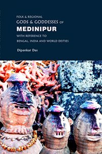 Folk and regional Gods and Goddesses of Medinipur District, With reference to Bengal, India and world deities