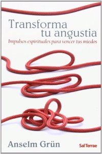 Transforma tu angustia: Impulsos espirituales para vencer tus miedos