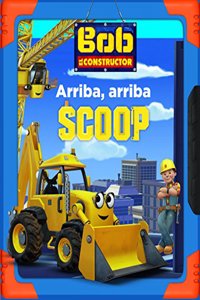BOB EL CONSTRUCTOR - ARRIBA, ARRIBA SCOOP