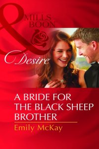 A Bride for the Black Sheep Brother (Mills and Boon Desire)