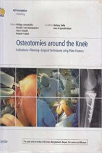 Osteotomies around  the Knee: Indications-Planning-Surgical Techniques using Plate Fixators (Indian Reprint)
