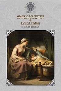 American Notes, Pictures from Italy & Hard Times And Reprinted Pieces