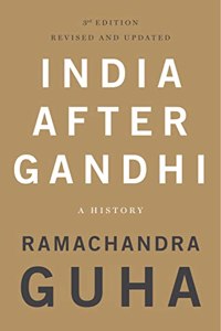 India After Gandhi: A History (3rd Edition, Revised and Updated)