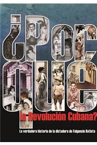 ¿Por Que La Revolucion Cubana?