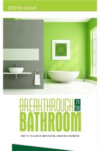 Breakthrough in the Bathroom