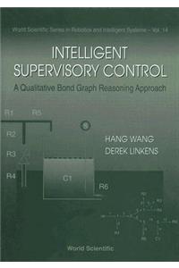 Intelligent Supervisory Control, a Qualitative Bond Graph Reasoning Approach