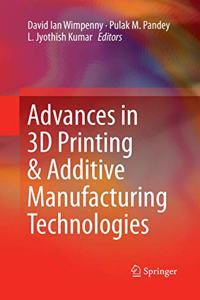 Advances in 3D Printing & Additive Manufacturing Technologies