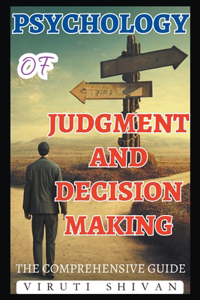 Psychology of Judgment and Decision Making - The Comprehensive Guide