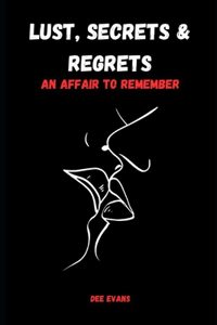 Lust, Secrets & Regrets