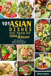 101 Asian Dishes You Need to Cook and Enjoy