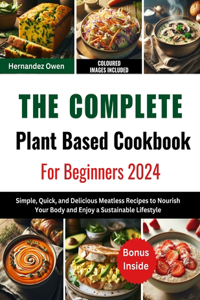 Complete Plant Based Cookbook For Beginners 2024