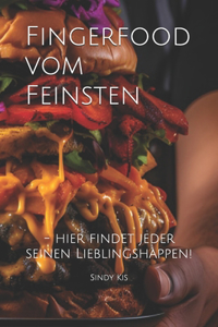 Fingerfood vom Feinsten: - hier findet jeder seinen Lieblingshappen!