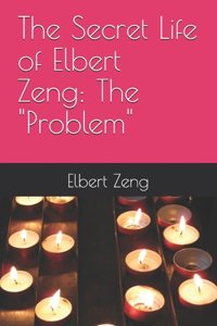 The Secret Life of Elbert Zeng