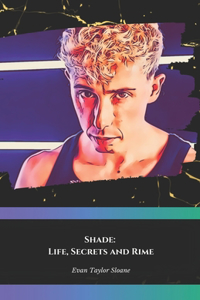 Shade: Life, Secrets and Rime: The official tribute to the poet of Italian rap