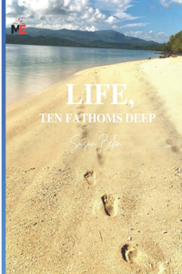 LIFE, Ten Fathoms Deep