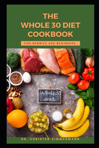 Whole 30 Diet Cookbook for Newbies and Beginners