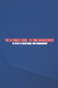The Ultimate Guide to Time Management