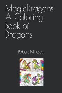 Magic Dragons - A Coloring Book of Dragons