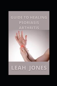 Guide to Healing Psoriasis Arthritis