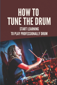 How To Tune The Drum