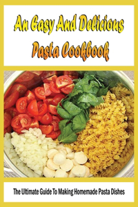 An Easy And Delicious Pasta Cookbook