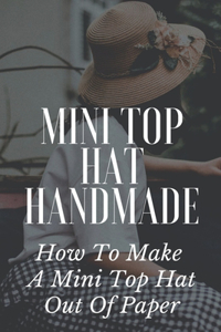Mini Top Hat Handmade