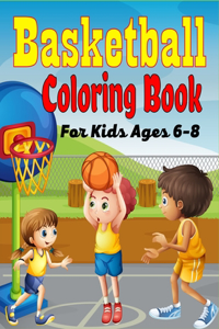 Basketball Coloring Book For Kids Ages 6-8