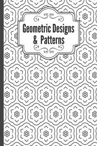 Geometric Designs and Patterns: Geometric Coloring Book for Adults, Relaxation Stress Relieving Designs, Gorgeous Geometrics Pattern, Unique and Beautiful Designs to Help Relax and